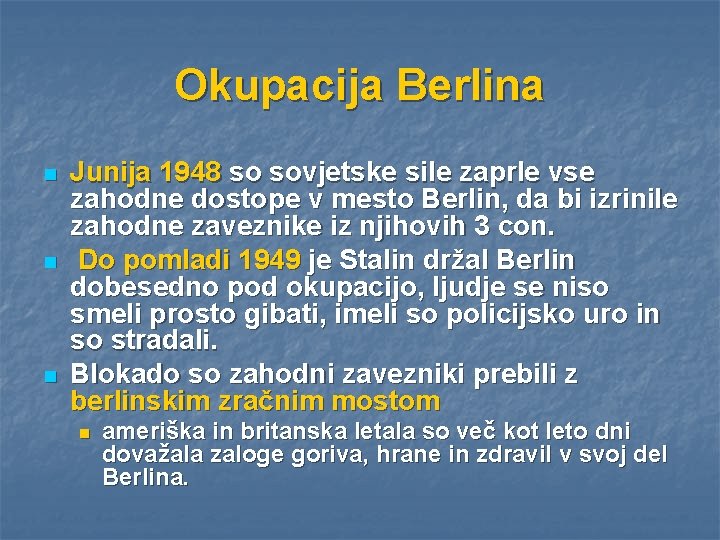 Okupacija Berlina n n n Junija 1948 so sovjetske sile zaprle vse zahodne dostope