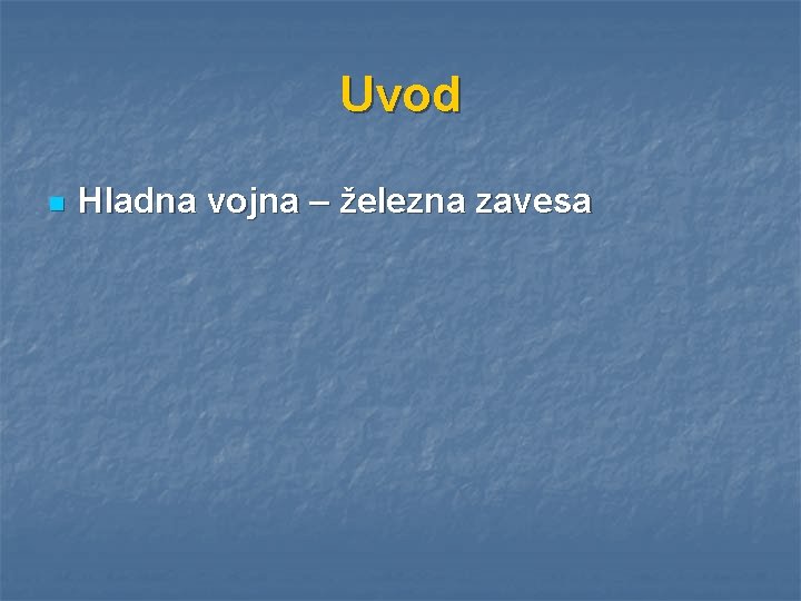 Uvod n Hladna vojna – železna zavesa 