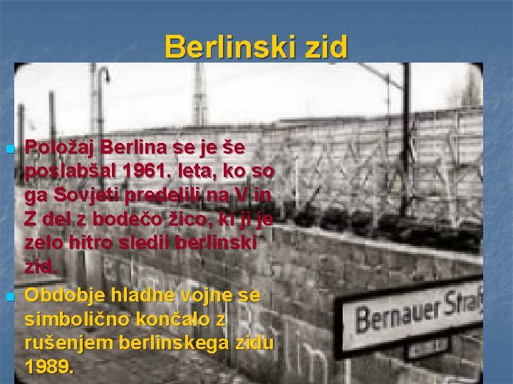 Berlinski zid n n Položaj Berlina se je še poslabšal 1961. leta, ko so
