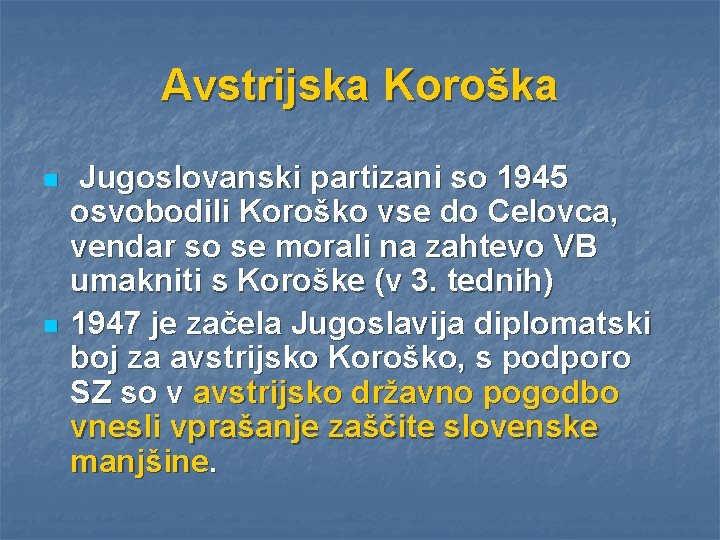 Avstrijska Koroška n n Jugoslovanski partizani so 1945 osvobodili Koroško vse do Celovca, vendar