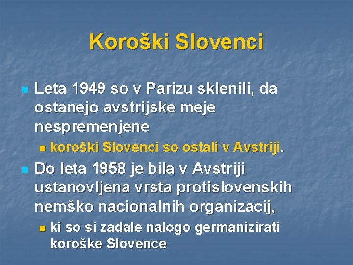 Koroški Slovenci n Leta 1949 so v Parizu sklenili, da ostanejo avstrijske meje nespremenjene