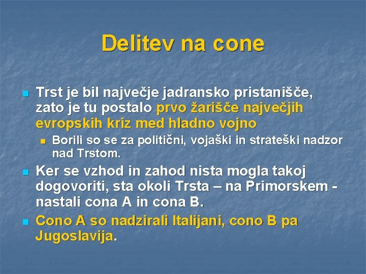 Delitev na cone n Trst je bil največje jadransko pristanišče, zato je tu postalo