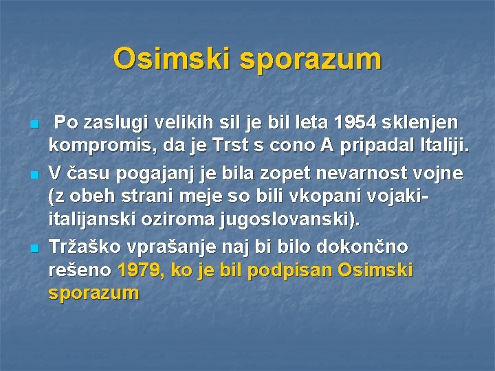 Osimski sporazum n n n Po zaslugi velikih sil je bil leta 1954 sklenjen