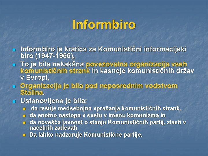 Informbiro n n Informbiro je kratica za Komunistični informacijski biro (1947 -1955), To je
