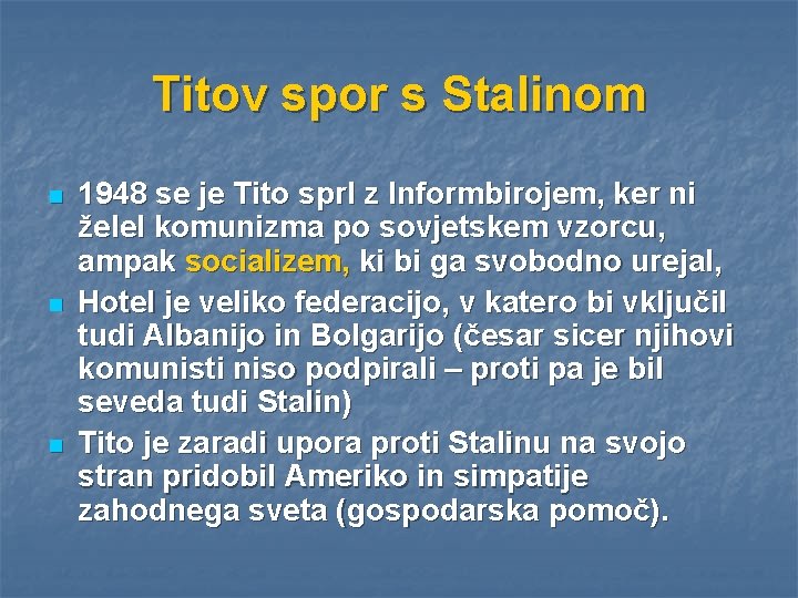 Titov spor s Stalinom n n n 1948 se je Tito sprl z Informbirojem,