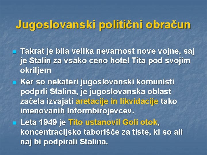 Jugoslovanski politični obračun n Takrat je bila velika nevarnost nove vojne, saj je Stalin