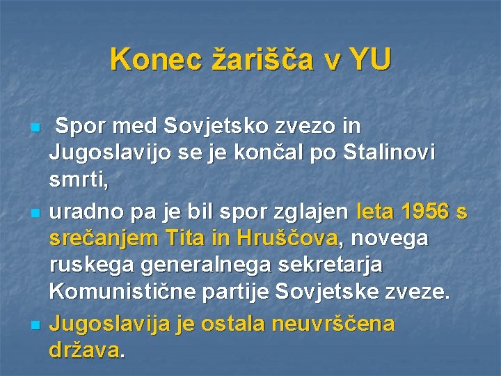 Konec žarišča v YU n n n Spor med Sovjetsko zvezo in Jugoslavijo se