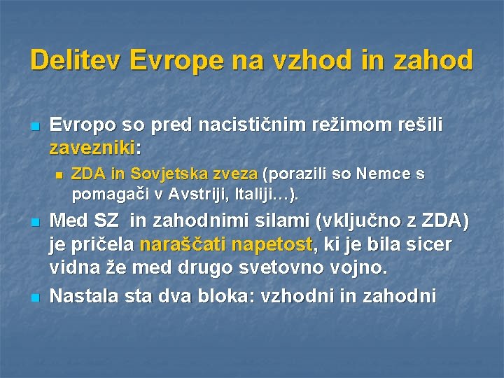 Delitev Evrope na vzhod in zahod n Evropo so pred nacističnim režimom rešili zavezniki: