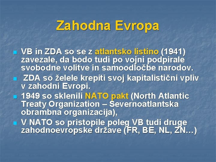 Zahodna Evropa n n VB in ZDA so se z atlantsko listino (1941) zavezale,