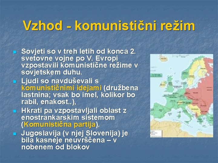 Vzhod - komunistični režim n n Sovjeti so v treh letih od konca 2.