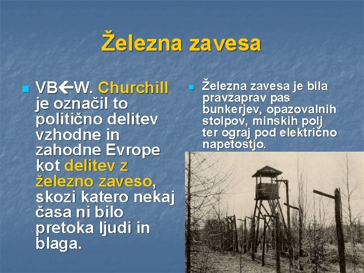 Železna zavesa n VB W. Churchill je označil to politično delitev vzhodne in zahodne