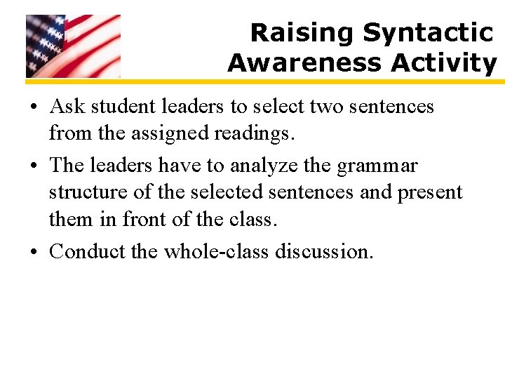 Raising Syntactic Awareness Activity • Ask student leaders to select two sentences from the Raising Syntactic Awareness Activity • Ask student leaders to select two sentences from the