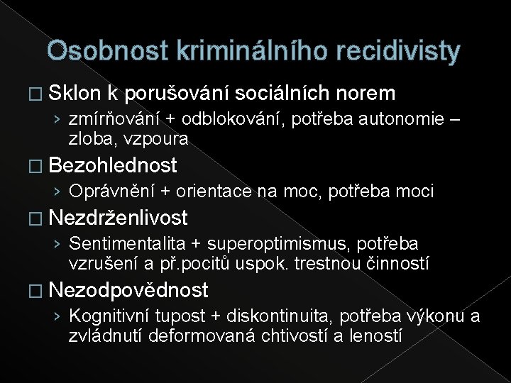 Osobnost kriminálního recidivisty � Sklon k porušování sociálních norem › zmírňování + odblokování, potřeba