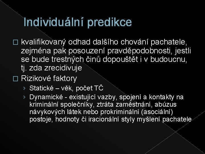 Individuální predikce kvalifikovaný odhad dalšího chování pachatele, zejména pak posouzení pravděpodobnosti, jestli se bude