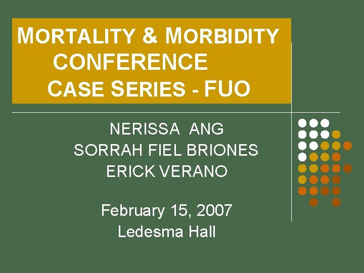 MORTALITY & MORBIDITY CONFERENCE CASE SERIES - FUO NERISSA ANG SORRAH FIEL BRIONES ERICK