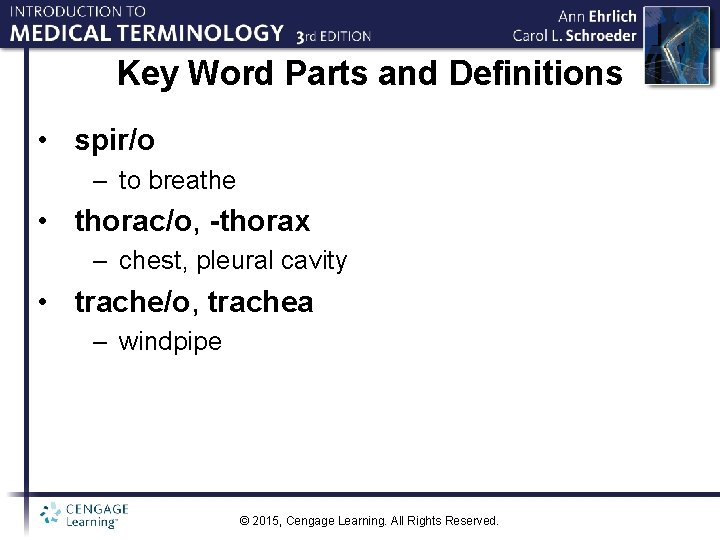 Key Word Parts and Definitions • spir/o – to breathe • thorac/o, -thorax –