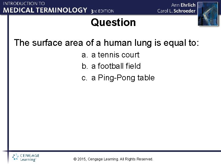 Question The surface area of a human lung is equal to: a. a tennis