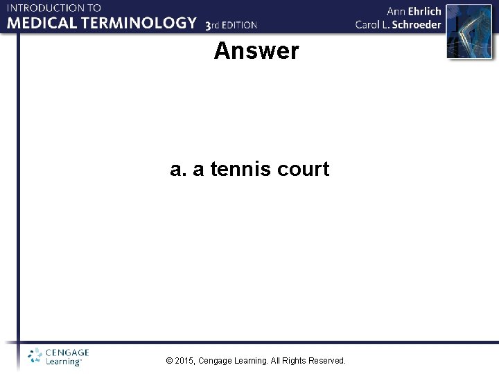 Answer a. a tennis court © 2015, Cengage Learning. All Rights Reserved. 