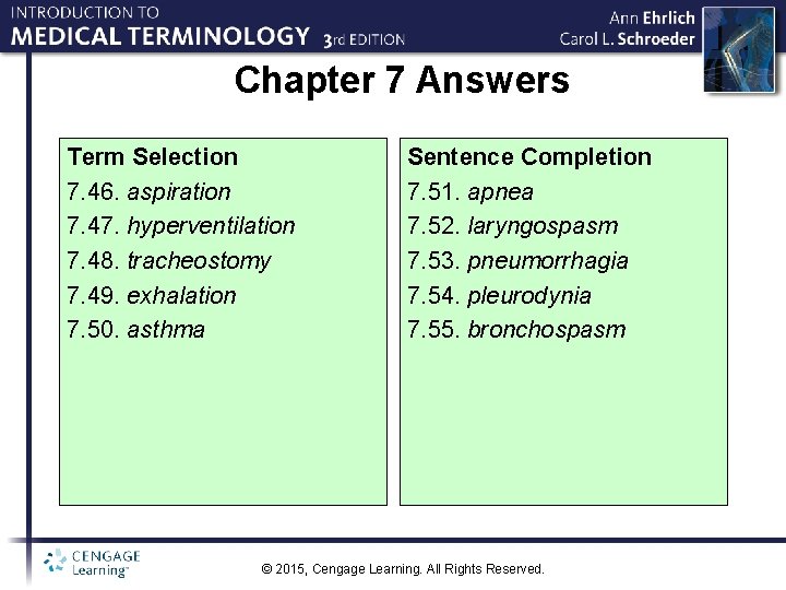 Chapter 7 Answers Term Selection 7. 46. aspiration 7. 47. hyperventilation 7. 48. tracheostomy