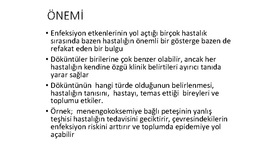 ÖNEMİ • Enfeksiyon etkenlerinin yol açtığı birçok hastalık sırasında bazen hastalığın önemli bir gösterge