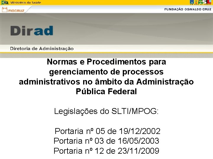 Normas e Procedimentos para gerenciamento de processos administrativos no âmbito da Administração Pública Federal Normas e Procedimentos para gerenciamento de processos administrativos no âmbito da Administração Pública Federal