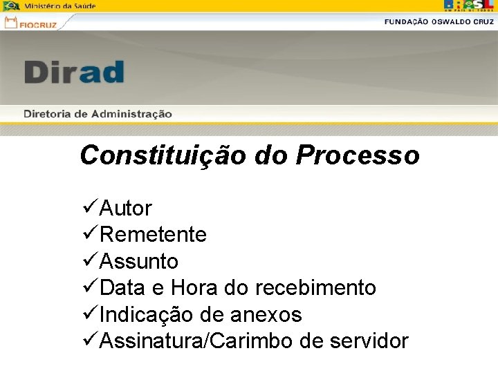 Constituição do Processo üAutor üRemetente üAssunto üData e Hora do recebimento üIndicação de anexos Constituição do Processo üAutor üRemetente üAssunto üData e Hora do recebimento üIndicação de anexos