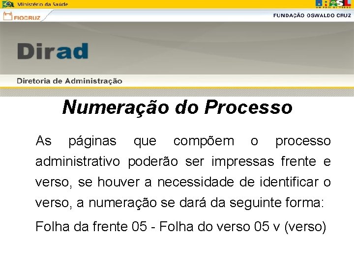 Numeração do Processo As páginas que compõem o processo administrativo poderão ser impressas frente Numeração do Processo As páginas que compõem o processo administrativo poderão ser impressas frente