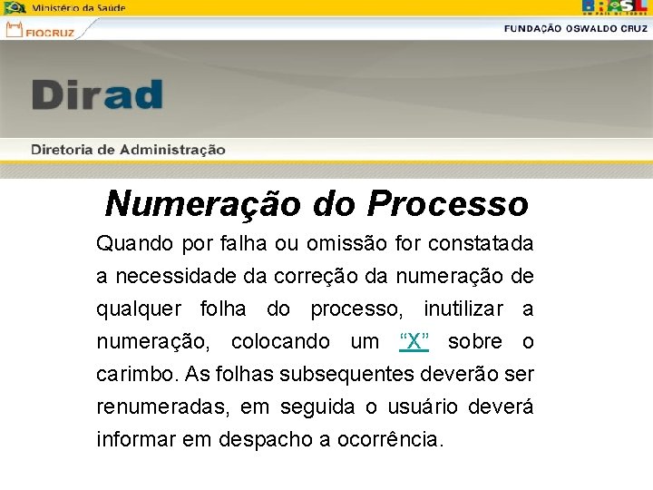 Numeração do Processo Quando por falha ou omissão for constatada a necessidade da correção Numeração do Processo Quando por falha ou omissão for constatada a necessidade da correção