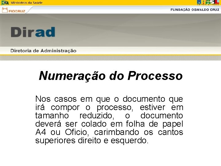 Numeração do Processo Nos casos em que o documento que irá compor o processo, Numeração do Processo Nos casos em que o documento que irá compor o processo,