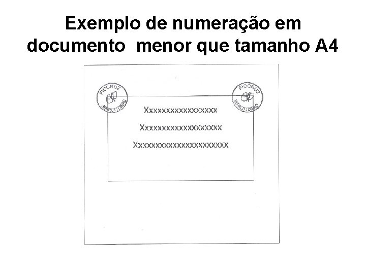 Exemplo de numeração em documento menor que tamanho A 4 Exemplo de numeração em documento menor que tamanho A 4