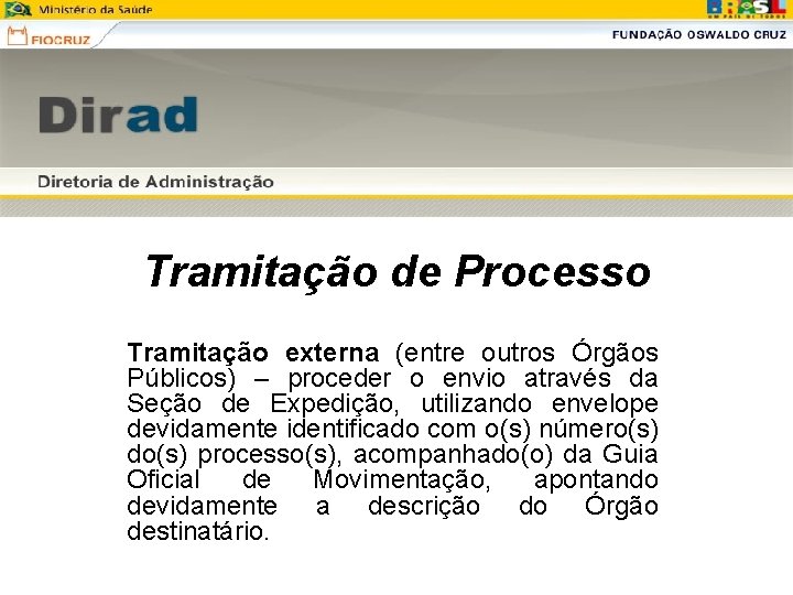 Tramitação de Processo Tramitação externa (entre outros Órgãos Públicos) – proceder o envio através Tramitação de Processo Tramitação externa (entre outros Órgãos Públicos) – proceder o envio através