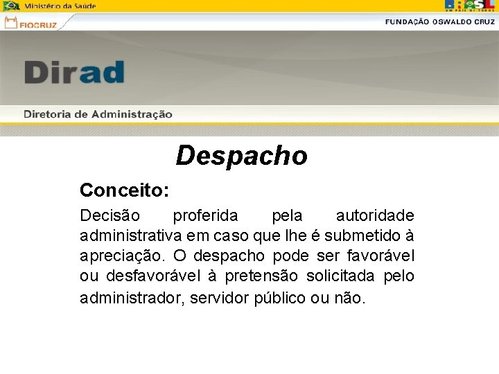 Despacho Conceito: Decisão proferida pela autoridade administrativa em caso que lhe é submetido à Despacho Conceito: Decisão proferida pela autoridade administrativa em caso que lhe é submetido à