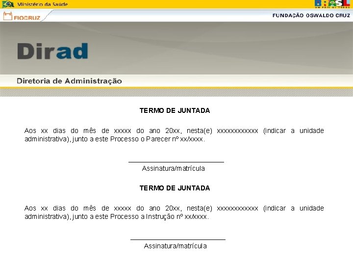 TERMO DE JUNTADA Aos xx dias do mês de xxxxx do ano 20 xx, TERMO DE JUNTADA Aos xx dias do mês de xxxxx do ano 20 xx,
