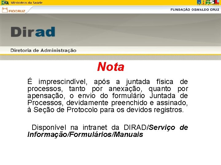 Nota É imprescindível, após a juntada física de processos, tanto por anexação, quanto por Nota É imprescindível, após a juntada física de processos, tanto por anexação, quanto por