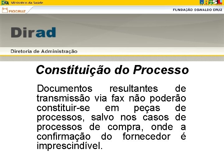 Constituição do Processo Documentos resultantes de transmissão via fax não poderão constituir-se em peças Constituição do Processo Documentos resultantes de transmissão via fax não poderão constituir-se em peças