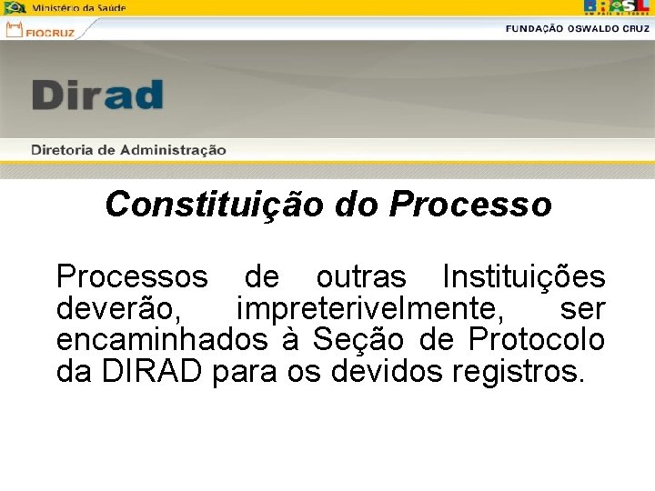 Constituição do Processos de outras Instituições deverão, impreterivelmente, ser encaminhados à Seção de Protocolo Constituição do Processos de outras Instituições deverão, impreterivelmente, ser encaminhados à Seção de Protocolo