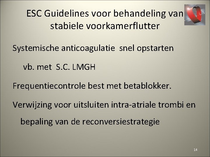 ESC Guidelines voor behandeling van stabiele voorkamerflutter Systemische anticoagulatie snel opstarten vb. met S.