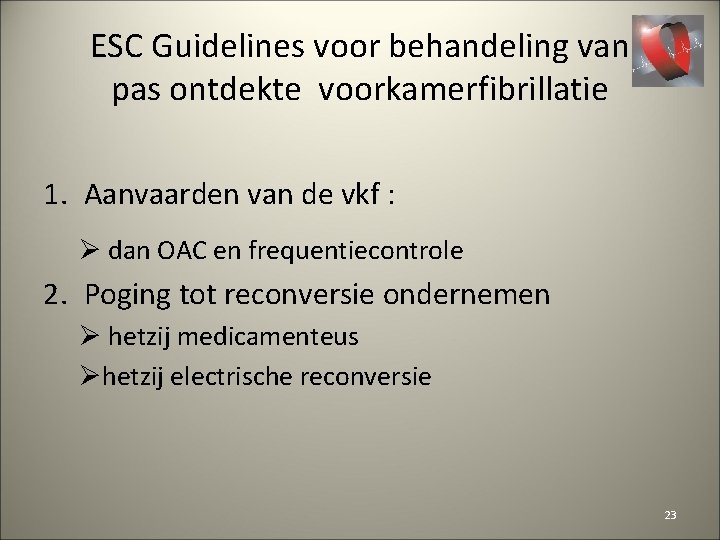 ESC Guidelines voor behandeling van pas ontdekte voorkamerfibrillatie 1. Aanvaarden van de vkf :