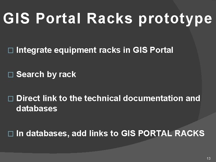 GIS Portal Racks prototype � Integrate equipment racks in GIS Portal � Search by