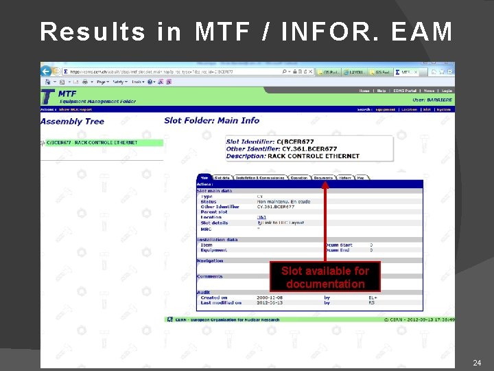 Results in MTF / INFOR. EAM Slot available for documentation 24 