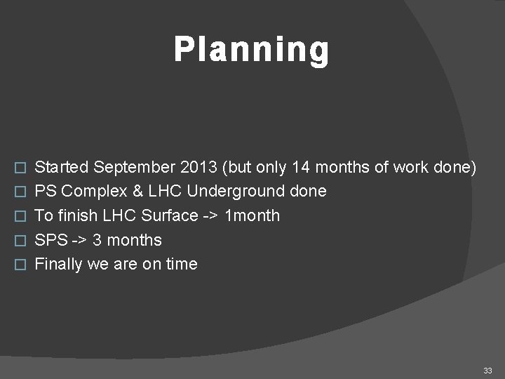 Planning � � � Started September 2013 (but only 14 months of work done)