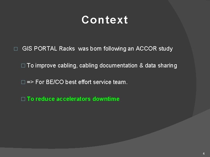 Context � GIS PORTAL Racks was born following an ACCOR study � To improve