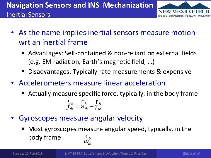 Navigation Sensors and INS Mechanization Inertial Sensors • As the name implies inertial sensors