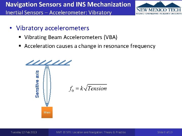 Navigation Sensors and INS Mechanization Inertial Sensors – Accelerometer: Vibratory • Vibratory accelerometers Sensitive
