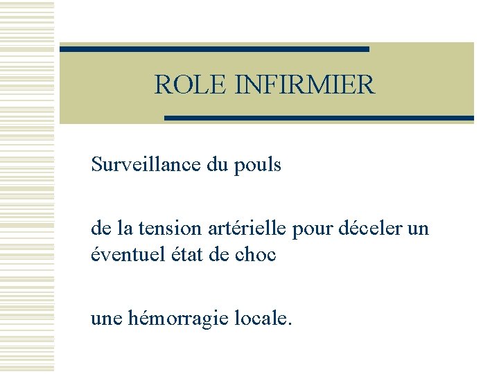 ROLE INFIRMIER Surveillance du pouls de la tension artérielle pour déceler un éventuel état