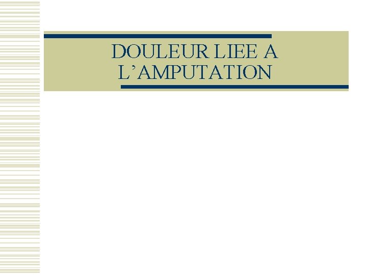 DOULEUR LIEE A L’AMPUTATION 