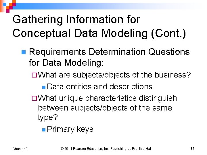 Gathering Information for Conceptual Data Modeling (Cont. ) n Requirements Determination Questions for Data