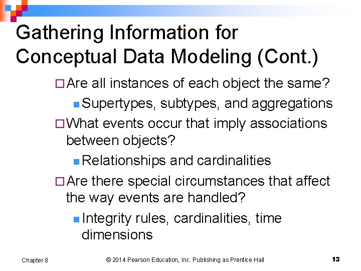 Gathering Information for Conceptual Data Modeling (Cont. ) ¨ Are all instances of each