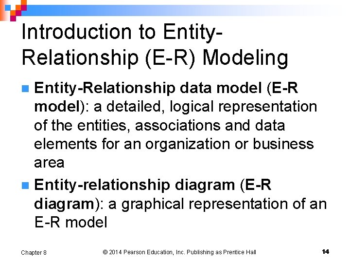 Introduction to Entity. Relationship (E-R) Modeling Entity-Relationship data model (E-R model): a detailed, logical