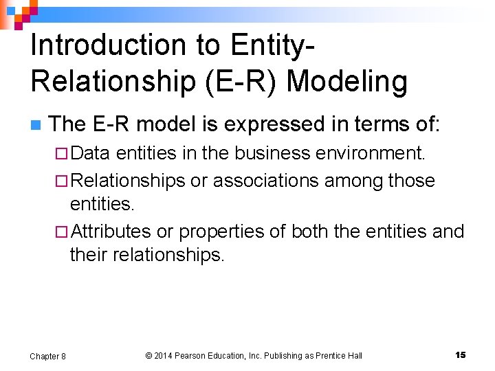 Introduction to Entity. Relationship (E-R) Modeling n The E-R model is expressed in terms